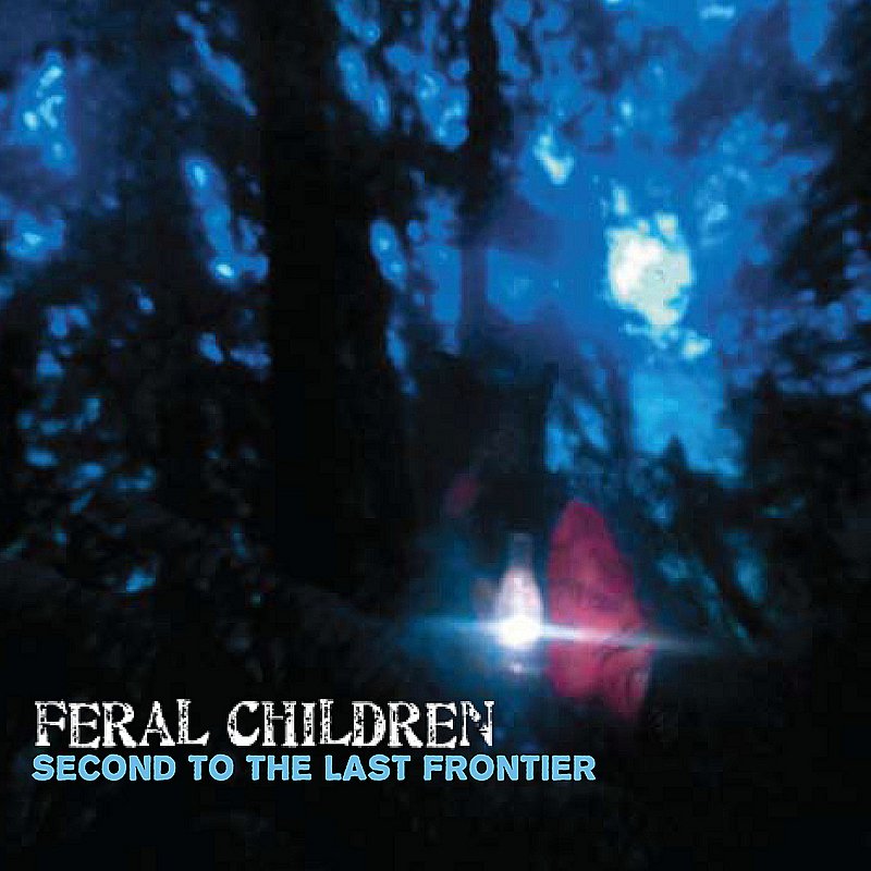 FERAL CHILDREN/SECOND TO THE LAST FRONTIER